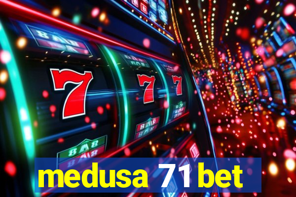 medusa 71 bet